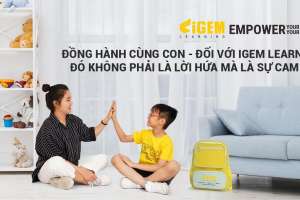 Đồng hành và phát triển cùng con - Đối với IGEM LEARNING - Đó không phải là lời hứa mà là sự cam kết